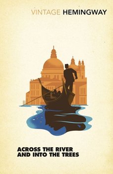 Across the River and into the Trees - Ernest Hemingway