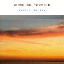 Across The Sky Van Der Weide Raoul, Dikeman John, Kugel Klaus
