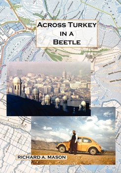 Across Turkey in a Beetle - Richard A. Mason