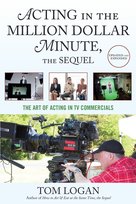 Acting in the Million Dollar Minute, the Sequel Logan Tom