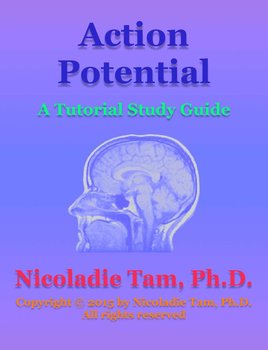 Action Potential: A Tutorial Study Guide - Nicoladie Tam