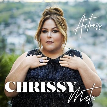 Actress - Chrissy Metz