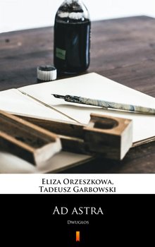 Ad astra - Garbowski Tadeusz, Orzeszkowa Eliza