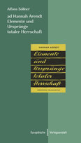 ad Hannah Arendt. Elemente und Ursprünge totaler Herrschaft CEP Europäische Verlagsanstalt