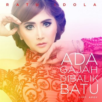 Ada Gajah Dibalik Batu - Ratu Idola