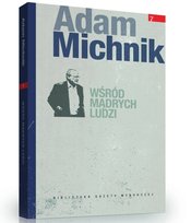 Adam Michnik. Wśród mądrych ludzi Agora