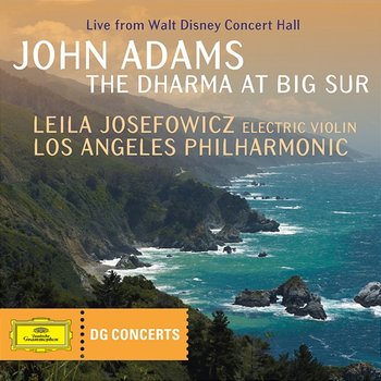 Adams: The Dharma at Big Sur - Leila Josefowicz, Los Angeles Philharmonic, John Adams