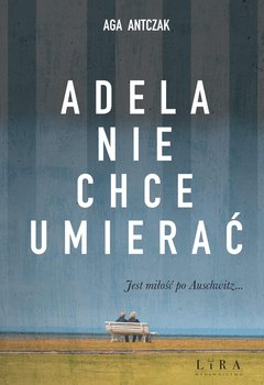 Adela nie chce umierać - ebook epub - Aga Antczak