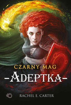 Adeptka. Czarny Mag. Tom 2 - Carter Rachel E.