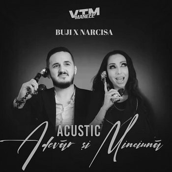 Adevăr și minciună - Buji, Narcisa, Manele VTM