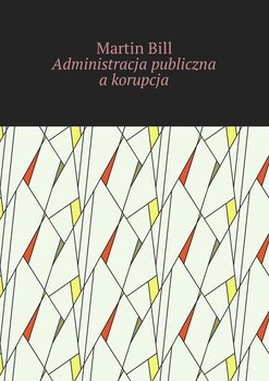 Administracja publiczna a korupcja - Bill Martin
