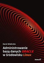 Administrowanie bazą danych Oracle w środowisku Linux Wieliczko Karol