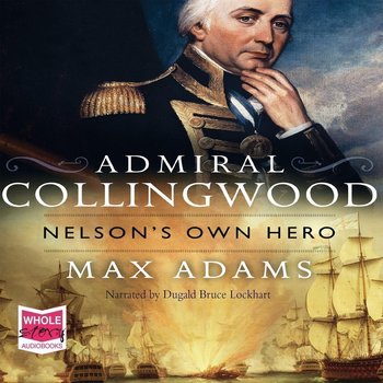 Admiral Collingwood - Max Adams