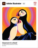 Adobe Illustrator Classroom in a Book (2022 release) Wood Brian