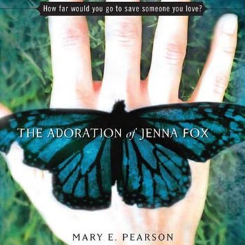 Adoration of Jenna Fox - Pearson Mary E.