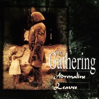 Adrenalin / Leaves The Gathering