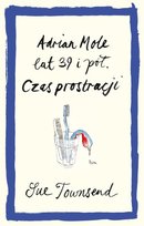 Adrian Mole lat 39 i pół. Czas prostracji Townsend Sue
