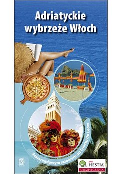 Adriatyckie wybrzeże Włoch. Szmaragdowym szlakiem od Triestu do Lecce - Masternak Agnieszka