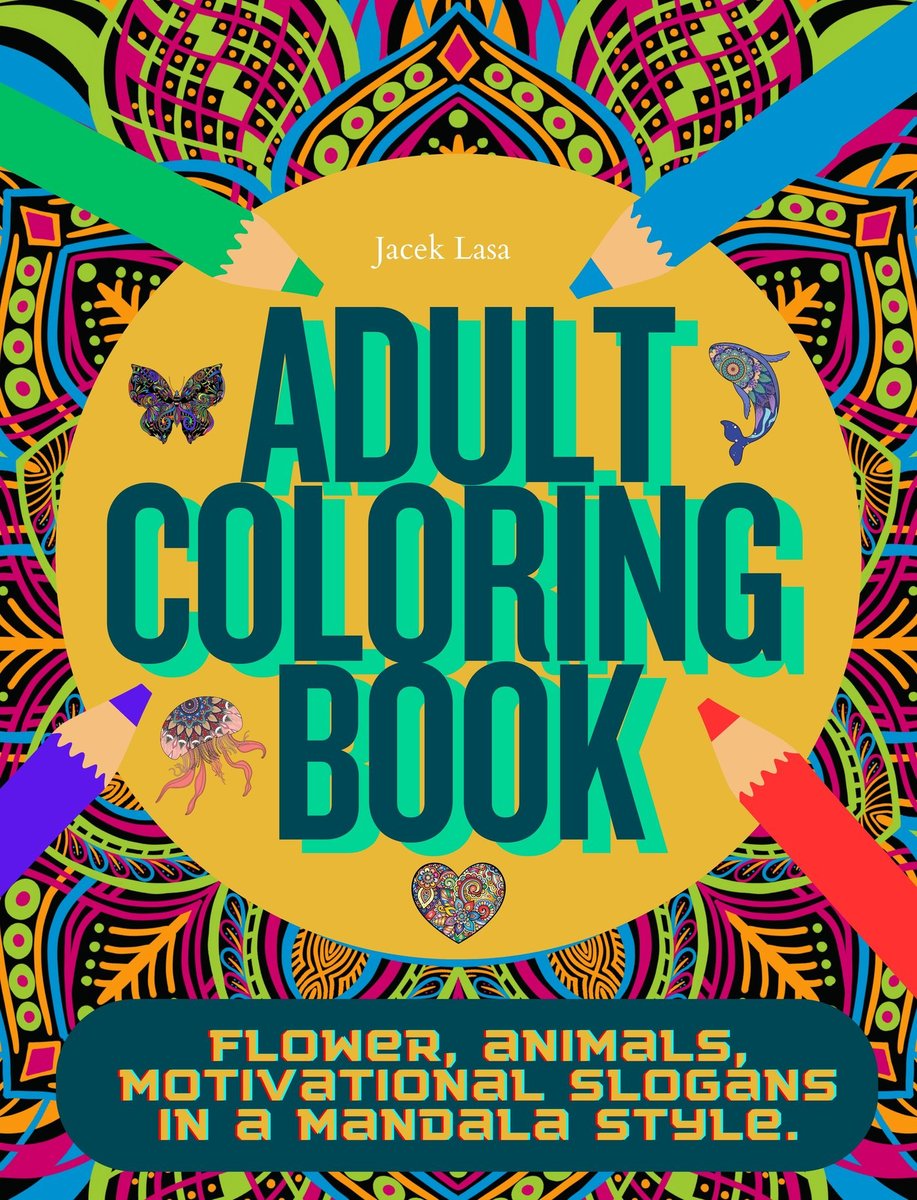 Adult Coloring Book, Flower, animals, motivational slogans in a mandala ...