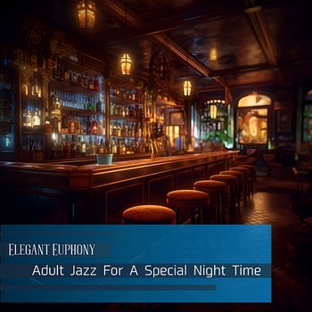 Adult Jazz for a Special Night Time - Elegant Euphony