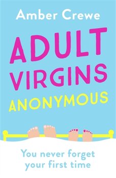 Adult Virgins Anonymous: A sweet and funny romcom about finding love in the most unexpected of place - Amber Crewe