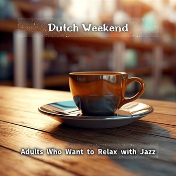 Adults Who Want to Relax with Jazz - Dutch Weekend