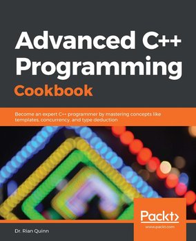 Advanced C++ Programming Cookbook - Dr. Rian Quinn