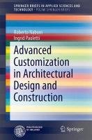 Advanced Customization in Architectural Design and Construction - Naboni Roberto, Paoletti Ingrid