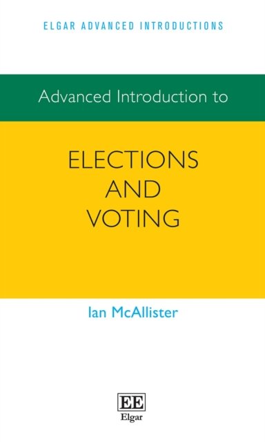 Advanced Introduction To Elections And Voting - Edward Elgar Publishing ...