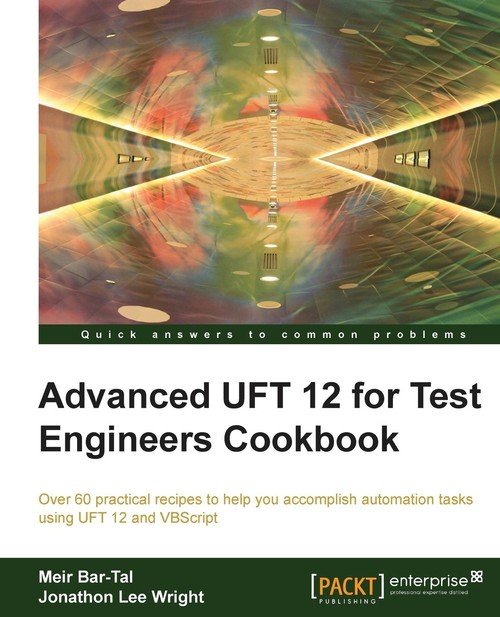 Advanced UFT 12 for Test Engineers Cookbook Bartal Meir Książka w