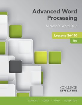 Advanced Word Processing Lessons 56-110: Microsoft (R) Word 2016, Spiral bound Version - Opracowanie zbiorowe