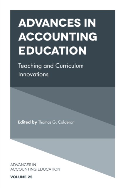 Advances In Accounting Education: Teaching And Curriculum Innovations ...