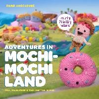 Adventures in Mochimochi Land: Tall Tales from a Tiny Knitted World - Hrachovec Anna