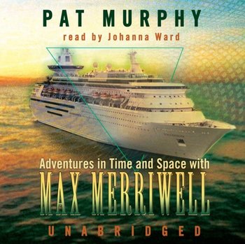 Adventures in Time and Space with Max Merriwell - Murphy Pat