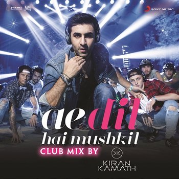 Ae Dil Hai Mushkil (Club Mix By DJ Kiran Kamath) [From "Ae Dil Hai Mushkil"] - Pritam, Arijit Singh, DJ Kiran Kamath