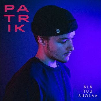 Älä tuu suolaa - Patrik