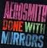 AEROSMITH DONE WITH THE MIRROR Aerosmith
