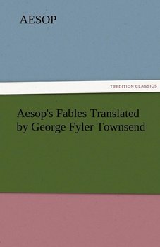 Aesop's Fables Translated by George Fyler Townsend - Aesop