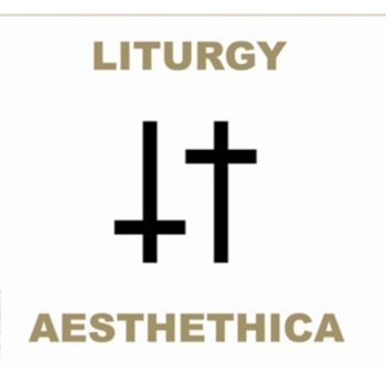 Aesthetica - Liturgy