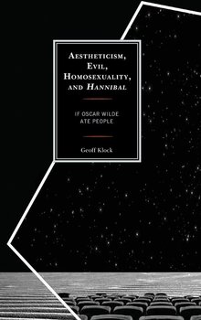 Aestheticism, Evil, Homosexuality, and Hannibal - Klock Geoff