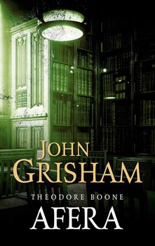 Afera. Theodore Boone. Tom 6 - Grisham John