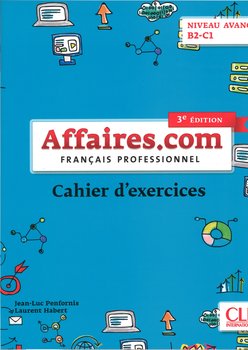Affaires.com 3. Francais Professionnel. Niveau Avance B2-C1 - Penfornis Jean-Luc, Habert Laurent