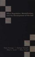 Affect Regulation, Mentalization and the Development of the Self Fonagy Peter