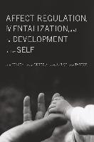 Affect Regulation, Mentalization, and the Development of the Self Fonagy Peter, Gergely Gyorgy, Jurist Elliot L.