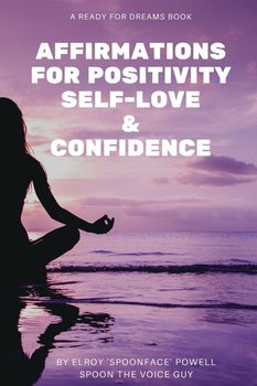 Affirmations for Positivity, Self-Love and Confidence - Powell Elroy