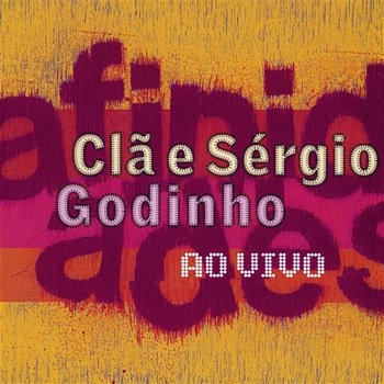 Afinidades - Clã E Sérgio Godinho