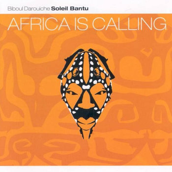 Africa Is Calling - Darouiche Biboul, Bantu Soleil