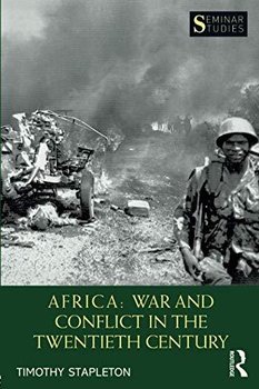 Africa: War and Conflict in the Twentieth Century - Stapleton Timothy