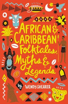 African and Caribbean Folktales, Myths and Legends - Wendy Shearer