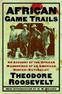 African Game Trails: An Account of the African Wanderings of an American Hunter-Naturalist - Roosevelt Theodore